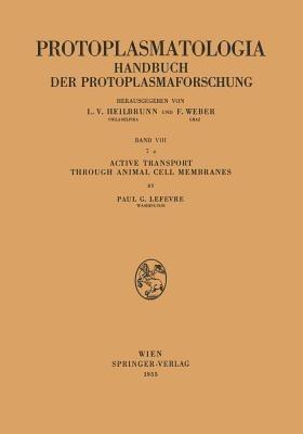 Active Transport through Animal Cell Membranes - P.G. LeFevre - cover