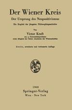 Der Wiener Kreis: Der Ursprung des Neopositivismus Ein Kapitel der jüngsten Philosophiegeschichte