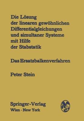 Die Lösung der linearen gewöhnlichen Differentialgleichungen und simultaner Systeme mit Hilfe der Stabstatik: Das Ersatzbalkenverfahren - Peter Stein - cover