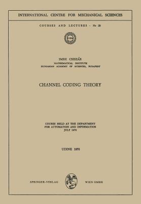 Channel Coding Theory: Course Held at the Department for Automation and Information, July 1970 - I. Csiszar - cover