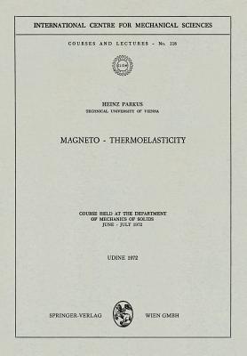 Magneto — Thermoelasticity: Course Held at the Department of Mechanics of Solids, June – July 1972 - Heinz Parkus - cover
