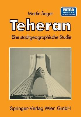 Teheran: Eine stadtgeographische Studie - M. Seger - cover