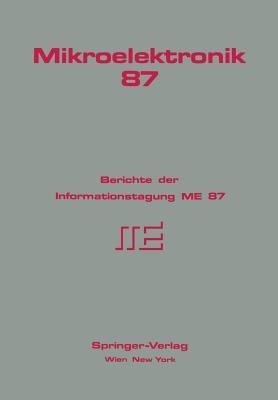 Mikroelektronik 87: Berichte der Informationstagung ME 87 - G. Hoffmann,D. Holzmann,F. Jäger - cover