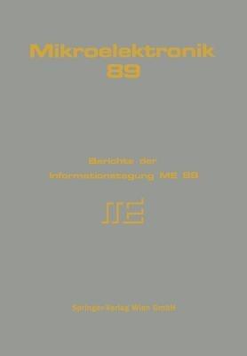 Mikroelektronik 89: Berichte der Informationstagung ME 89 - A. Lechner,M. Schrödl,R. Weiß - cover