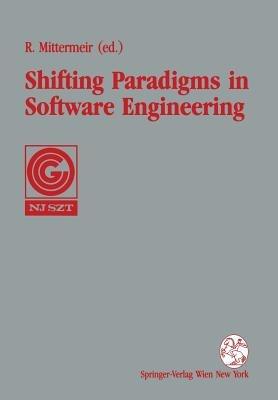 Shifting Paradigms in Software Engineering: Proceedings of the 7th Joint Conference of the Austrian Computer Society (OCG) and the John von Neumann Society for Computing Sciences (NJSZT) in Klagenfurt, Austria, 1992 - cover