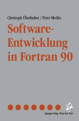 Software-Entwicklung in Fortran 90 - Christoph Überhuber,Peter Meditz - cover