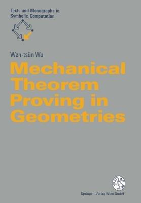 Mechanical Theorem Proving in Geometries: Basic Principles - Wen-tsün Wu - cover