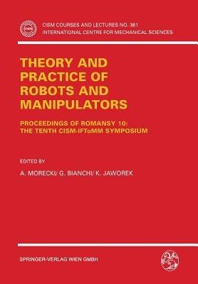Theory and Practice of Robots and Manipulators: Proceedings of RoManSy 10: The Tenth CISM-IFToMM Symposium - cover