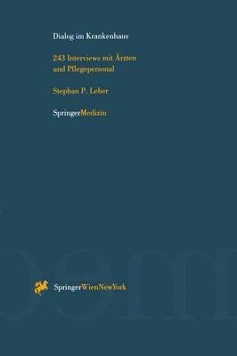 Dialog im Krankenhaus: 243 Interviews mit Ärzten und Pflegepersonal - Stephan P. Leher - cover