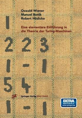 Eine elementare Einfuhrung in die Theorie der Turing-Maschinen - Oswald Wiener,Manuel Bonik,Robert Hoedicke - cover