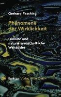 Phanomene Der Wirklichkeit: Okkulte Und Naturwissenschaftliche Weltbilder - Gerhard Fasching - cover