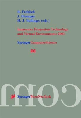Immersive Projection Technology and Virtual Environments 2001: Proceedings of the Eurographics Workshop in Stuttgart, Germany, May 16–18, 2001 - cover