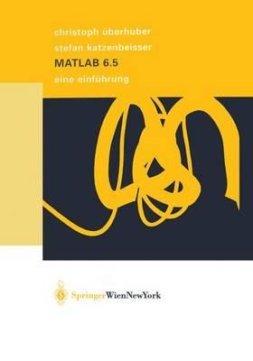 MATLAB 6.5: Eine Einführung - Christoph Überhuber,Stefan Katzenbeisser - cover