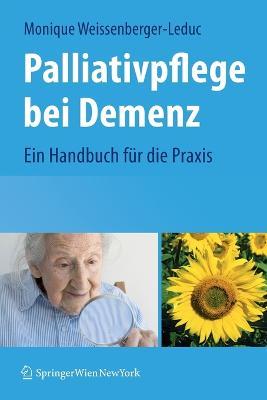 Palliativpflege bei Demenz: Ein Handbuch für die Praxis - Monique Weissenberger-Leduc - cover