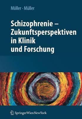 Schizophrenie - Zukunftsperspektiven in Klinik und Forschung - cover