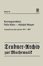 Korrespondenz Felix Klein — Adolph Mayer: Auswahl aus den Jahren 1871 – 1907