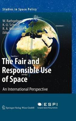 The Fair and Responsible Use of Space: An International Perspective - cover