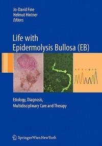 Life with Epidermolysis Bullosa (EB): Etiology, Diagnosis, Multidisciplinary Care and Therapy - cover