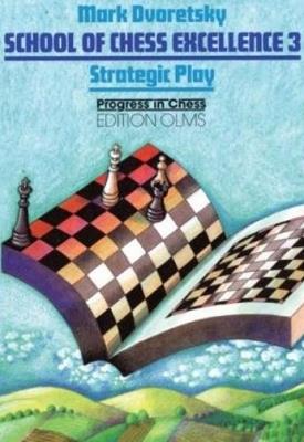 School of Chess Excellence 3: Strategic Play - Mark Dvoretsky - cover
