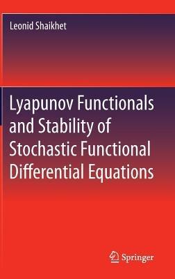 Lyapunov Functionals and Stability of Stochastic Functional Differential Equations - Leonid Shaikhet - cover