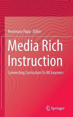 Media Rich Instruction: Connecting Curriculum To All Learners - cover