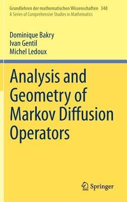 Analysis and Geometry of Markov Diffusion Operators - Dominique Bakry,Ivan Gentil,Michel Ledoux - cover
