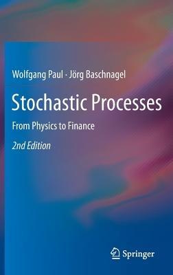 Stochastic Processes: From Physics to Finance - Wolfgang Paul,Joerg Baschnagel - cover