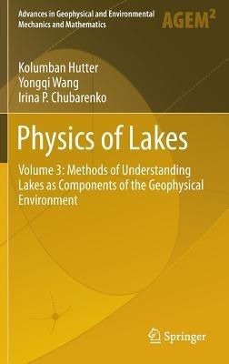 Physics of Lakes: Volume 3: Methods of Understanding Lakes as Components of the Geophysical Environment - Kolumban Hutter,Irina P. Chubarenko,Yongqi Wang - cover