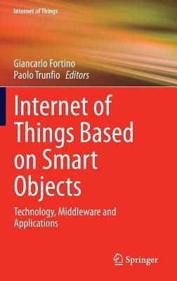 Internet of Things Based on Smart Objects: Technology, Middleware and Applications - cover