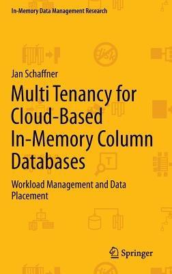 Multi Tenancy for Cloud-Based In-Memory Column Databases: Workload Management and Data Placement - Jan Schaffner - cover