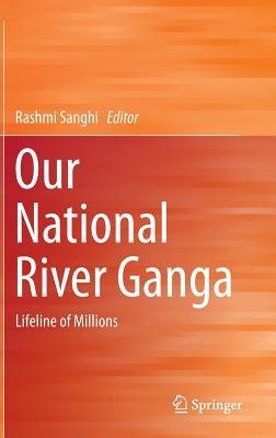Our National River Ganga: Lifeline of Millions - cover