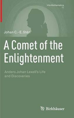 A Comet of the Enlightenment: Anders Johan Lexell's Life and Discoveries - Johan C.-E. Stén - cover
