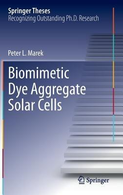 Biomimetic Dye Aggregate Solar Cells - Peter L. Marek - cover