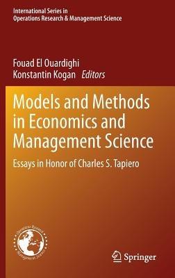 Models and Methods in Economics and Management Science: Essays in Honor of Charles S. Tapiero - cover