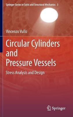 Circular Cylinders and Pressure Vessels: Stress Analysis and Design - Vincenzo Vullo - cover
