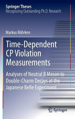 Time-Dependent CP Violation Measurements: Analyses of Neutral B Meson to Double-Charm Decays at the Japanese Belle Experiment - Markus Röhrken - cover