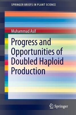 Progress and Opportunities of Doubled Haploid Production - Muhammad Asif - cover