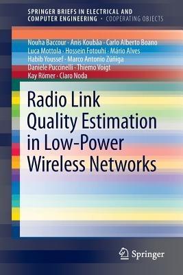Radio Link Quality Estimation in Low-Power Wireless Networks - Nouha Baccour,Anis Koubâa,Claro Noda - cover