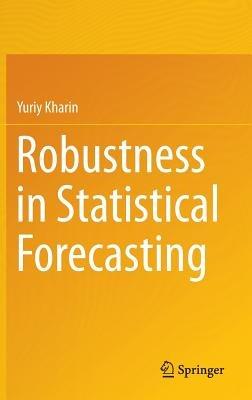 Robustness in Statistical Forecasting - Yuriy Kharin - cover
