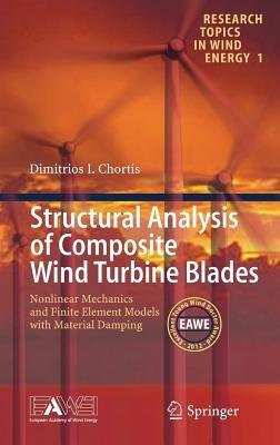 Structural Analysis of Composite Wind Turbine Blades: Nonlinear Mechanics and Finite Element Models with Material Damping - Dimitris I Chortis - cover