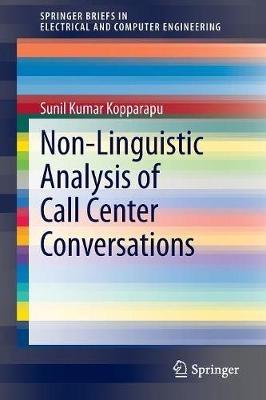 Non-Linguistic Analysis of Call Center Conversations - Sunil Kumar Kopparapu - cover