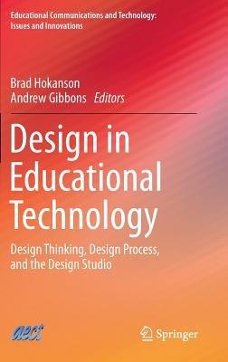 Design in Educational Technology: Design Thinking, Design Process, and the Design Studio - cover