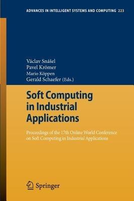 Soft Computing in Industrial Applications: Proceedings of the 17th Online World Conference on Soft Computing in Industrial Applications - cover