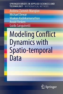 Modeling Conflict Dynamics with Spatio-temporal Data - Andrew Zammit-Mangion,Michael Dewar,Visakan Kadirkamanathan - cover