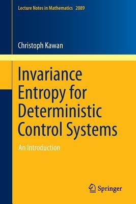 Invariance Entropy for Deterministic Control Systems: An Introduction - Christoph Kawan - cover