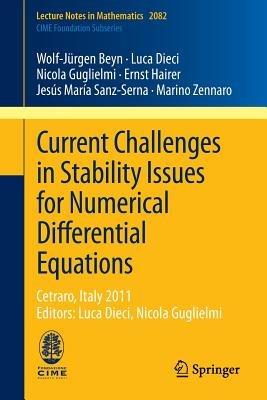 Current Challenges in Stability Issues for Numerical Differential Equations: Cetraro, Italy 2011, Editors: Luca Dieci, Nicola Guglielmi - Wolf-Jürgen Beyn,Luca Dieci,Nicola Guglielmi - cover