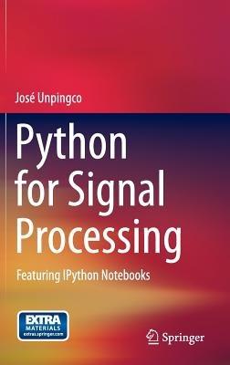 Python for Signal Processing: Featuring IPython Notebooks - José Unpingco - cover