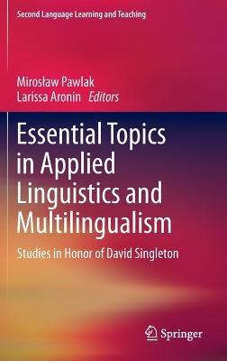 Essential Topics in Applied Linguistics and Multilingualism: Studies in Honor of David Singleton - cover
