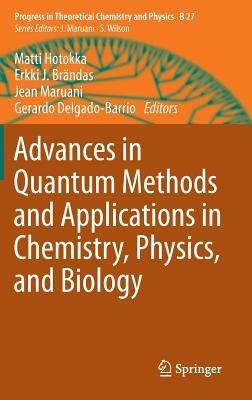 Advances in Quantum Methods and Applications in Chemistry, Physics, and Biology - cover