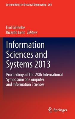 Information Sciences and Systems 2013: Proceedings of the 28th International Symposium on Computer and Information Sciences - cover